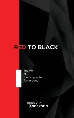 Red to Black: A vállalati fordulat művészete - Red to Black: The Art of the Corporate Turnaround