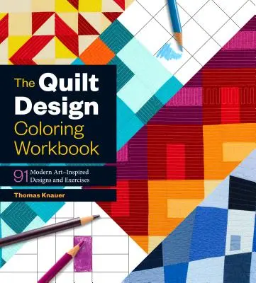 The Quilt Design Coloring Workbook: 91 modern művészet ihlette minta és gyakorlatok - The Quilt Design Coloring Workbook: 91 Modern Art-Inspired Designs and Exercises