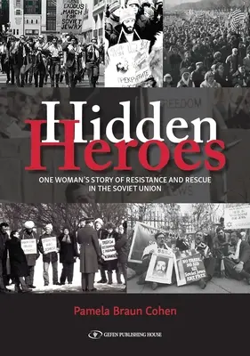 Rejtett hősök: Egy nő története az ellenállásról és a megmentésről a Szovjetunióban - Hidden Heroes: One Woman's Story of Resistance and Rescue in the Soviet Union