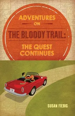 Kalandok a véres ösvényen: A küldetés folytatódik - Adventures on the Bloody Trail: The Quest Continues