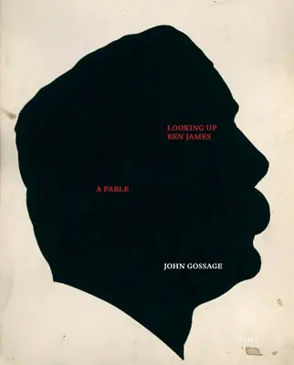 John Gossage: Gossage: Ben James felnézése, egy mese - John Gossage: Looking Up Ben James, a Fable