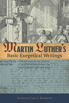 Luther Márton alapvető exegetikai írásai - Martin Luther's Basic Exegetical Writings