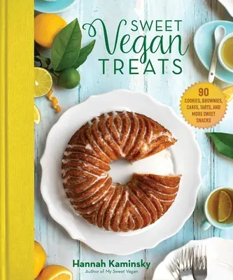 Édes vegán finomságok: 90 recept sütikhez, brownie-khoz, süteményekhez és tortákhoz - Sweet Vegan Treats: 90 Recipes for Cookies, Brownies, Cakes, and Tarts