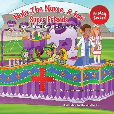 Nola The Nurse(R) és szuper barátai: Ismerd meg a Mardi Gras biztonságát - Nola The Nurse(R) and her Super friends: Learn about Mardi Gras Safety