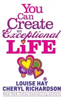 Megteremtheted a kivételes életet - Őszinte beszélgetések Louise Hay-vel és Cheryl Richardson-nal - You Can Create an Exceptional Life - Candid Conversations with Louise Hay and Cheryl Richardson