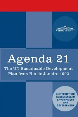 Agenda 21: Az ENSZ 1992-es Rio de Janeiró-i fenntartható fejlődési terve - Agenda 21: The U.N. Sustainable Development Plan from Rio de Janeiro 1992