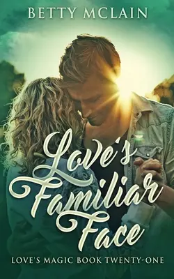 Love's Familiar Face: A Sweet & Wholesome Contemporary Romance