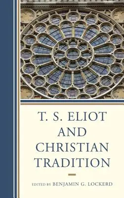 T. S. Eliot és a keresztény hagyomány - T. S. Eliot and Christian Tradition