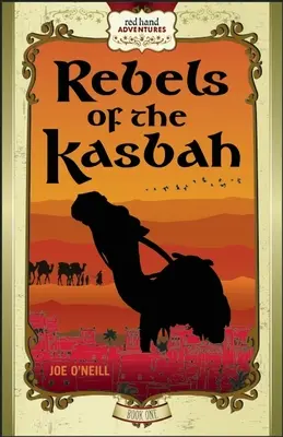 A Kasbah lázadói: Vörös Kéz kalandjai, 1. könyv - Rebels of the Kasbah: Red Hand Adventures, Book 1