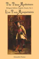 A három testőr, 1. kötet: Kétnyelvű kiadás: Angol-francia - The Three Musketeers, Vol. 1: Bilingual Edition: English-French