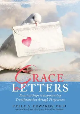 Grace Letters: Gyakorlati lépések a megbocsátáson keresztül történő átalakulás megtapasztalásához - Grace Letters: Practical Steps to Experiencing Transformation Through Forgiveness