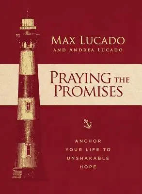 Az ígéretek imádkozása: Horgonyozd le az életed a rendíthetetlen reményhez - Praying the Promises: Anchor Your Life to Unshakable Hope