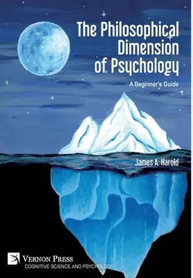 A pszichológia filozófiai dimenziója: A kezdők útmutatója - The Philosophical Dimension of Psychology: A Beginner's Guide