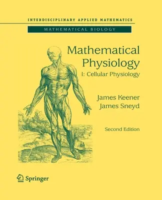 Matematikai élettan: I: Sejtfiziológia - Mathematical Physiology: I: Cellular Physiology