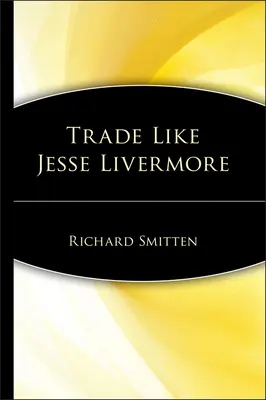 Kereskedj úgy, mint Jesse Livermore - Trade Like Jesse Livermore