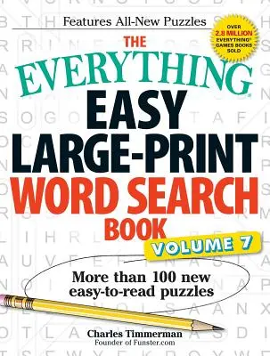 A Minden könnyű, nagyméretű szókereső könyv, 7. kötet: Több mint 100 új, könnyen olvasható rejtvény - The Everything Easy Large-Print Word Search Book, Volume 7: More Than 100 New Easy-To-Read Puzzles