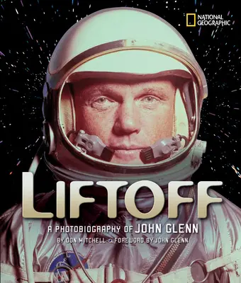 Felszállás: John Glenn fotobiográfiája - Liftoff: A Photobiography of John Glenn