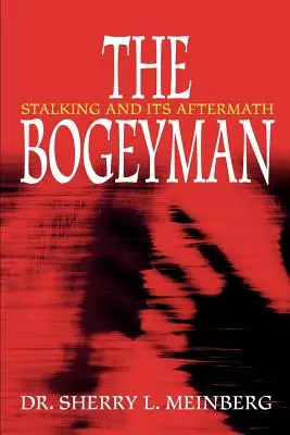 A mumus: A zaklatás és annak következményei - The Bogeyman: Stalking and Its Aftermath