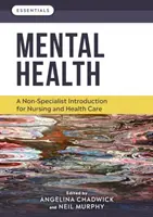 Mentális egészség - Nem szakszerű bevezetés az ápolás és az egészségügy számára (Chadwick Angelina (School of Health and Society University of Salford)) - Mental Health - A non-specialist introduction for nursing and health care (Chadwick Angelina (School of Health and Society University of Salford))