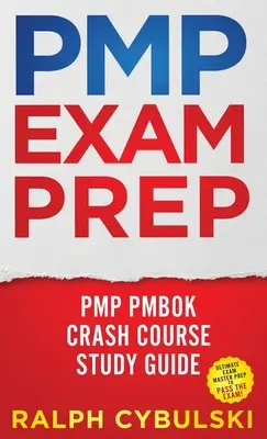 PMP vizsga előkészítés - PMP PMBOK Crash Course Study Guide Ultimate Exam Master Prep To Pass The Exam! - PMP Exam Prep - PMP PMBOK Crash Course Study Guide Ultimate Exam Master Prep To Pass The Exam!