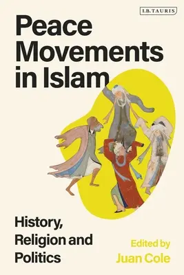 Békemozgalmak az iszlámban: Történelem, vallás és politika - Peace Movements in Islam: History, Religion, and Politics