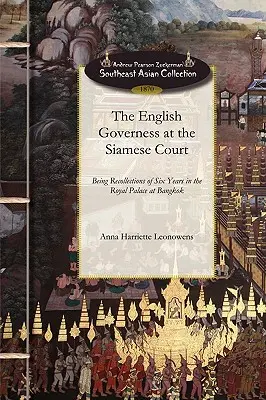 Angol nevelőnő a sziámi udvarban: Hat év visszaemlékezései a bangkoki királyi palotában töltött hat évről - English Governess at the Siamese Court: Being Recollections of Six Years in the Royal Palace at Bangkok