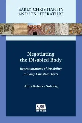 A fogyatékos test tárgyalása: A fogyatékosság reprezentációi a korai keresztény szövegekben - Negotiating the Disabled Body: Representations of Disability in Early Christian Texts