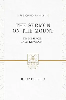 A hegyi beszéd: Az ország üzenete (ESV kiadás) - The Sermon on the Mount: The Message of the Kingdom (ESV Edition)