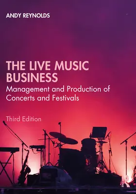 Az élőzenei üzlet: Koncertek és fesztiválok menedzsmentje és gyártása - The Live Music Business: Management and Production of Concerts and Festivals