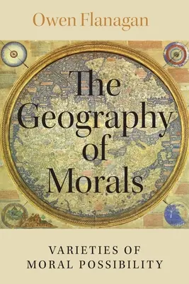 Az erkölcs földrajza: Az erkölcsi lehetőségek változatai - The Geography of Morals: Varieties of Moral Possibility