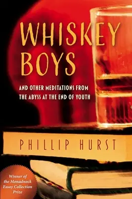 Whiskey Boys: És más elmélkedések a mélységből a fiatalság végén - Whiskey Boys: And Other Meditations from the Abyss at the End of Youth