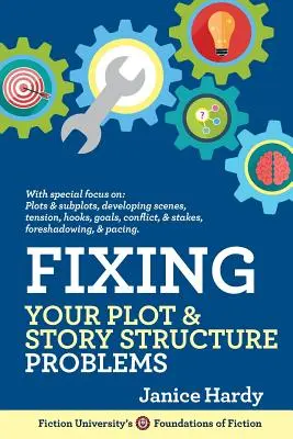 A cselekmény és a történetszerkezet problémáinak megoldása: A regényed átdolgozása: Könyv: A második könyv - Fixing Your Plot and Story Structure Problems: Revising Your Novel: Book Two