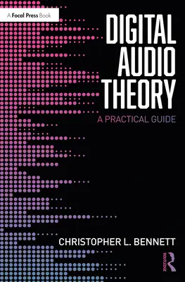 Digitális hangelmélet: Gyakorlati útmutató - Digital Audio Theory: A Practical Guide