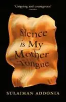 A csend az anyanyelvem (Addonia Sulaiman (író)) - Silence is My Mother Tongue (Addonia Sulaiman (Writer))