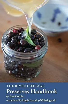 The River Cottage Preserves Handbook: [A szakácskönyv] - The River Cottage Preserves Handbook: [A Cookbook]