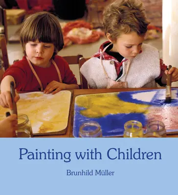 Painting with Children: Szín és gyermeki fejlődés - Painting with Children: Colour and Child Development