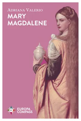 Mary Magdalene: Nők, az egyház és a nagy csalás - Mary Magdalene: Women, the Church, and the Great Deception