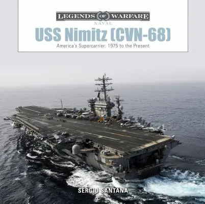 USS Nimitz (CVN-68): Amerika szuper-hordozója: 1975-től napjainkig - USS Nimitz (CVN-68): America's Supercarrier: 1975 to the Present