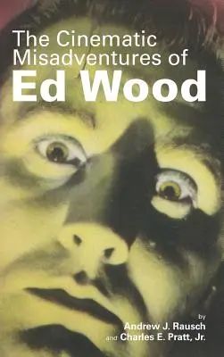 Ed Wood filmes kalandjai (Keménykötés) - The Cinematic Misadventures of Ed Wood (Hardback)