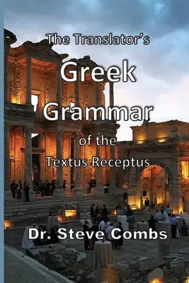 A fordító görög nyelvtana a Textus Receptusról - The Translator's Greek Grammar of the Textus Receptus