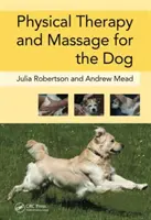 Fizikoterápia és masszázs a kutyának (Robertson Julia (Galen Therapy Centre Coolham West Sussex UK)) - Physical Therapy and Massage for the Dog (Robertson Julia (Galen Therapy Centre Coolham West Sussex UK))