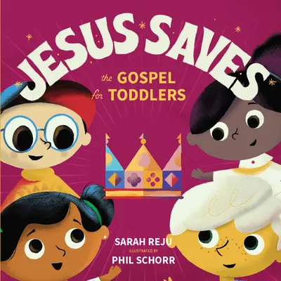 Jézus megment: Az evangélium kisgyermekeknek - Jesus Saves: The Gospel for Toddlers