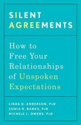 Csendes megállapodások: Hogyan szabadítsuk meg kapcsolatainkat a ki nem mondott elvárásoktól - Silent Agreements: How to Free Your Relationships of Unspoken Expectations