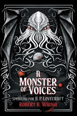 A hangok szörnye: H. P. Lovecraft beszéde - A Monster of Voices: Speaking for H. P. Lovecraft