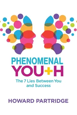 Fenomenális ifjúság: A 7 hazugság közted és a siker között - Phenomenal Youth: The 7 Lies Between You and Success