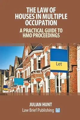 A többlakásos házak joga: Gyakorlati útmutató a HMO-eljárásokhoz - The Law of Houses in Multiple Occupation: A Practical Guide to HMO Proceedings