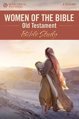 A Biblia asszonyai: Ószövetségi bibliatanulmány - Women of the Bible: Old Testament Bible Study