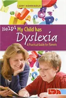 Segítség! A gyermekem diszlexiás: Gyakorlati útmutató szülőknek - Help! My Child Has Dyslexia: A Practical Guide for Parents