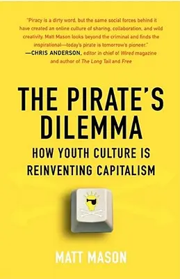 A kalózok dilemmája: Hogyan találja fel a fiatal kultúra a kapitalizmust? - The Pirate's Dilemma: How Youth Culture Is Reinventing Capitalism