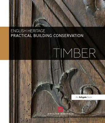 Gyakorlati épületvédelem: Faanyag - Practical Building Conservation: Timber